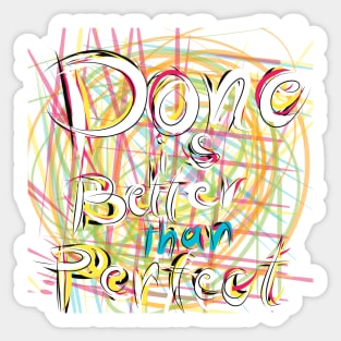 Done is better than perfect Sticker